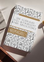 AromaGrill – 100 illóolajos étel- és italrecept nyári grillezéshez